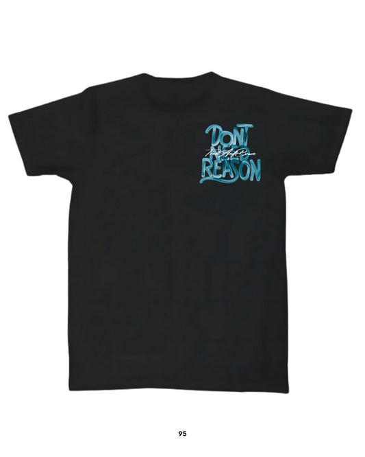 Playera Don´t Need Reason